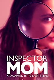 Inspector Mom: Kidnapped in Ten Easy Steps