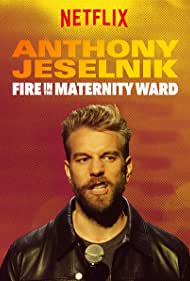 Anthony Jeselnik: Fire in the Maternity Ward