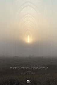 Andrey Tarkovsky. A Cinema Prayer