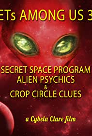 ETs Among Us 3: Secret Space Program, Alien Psychics & Crop Circle Clues