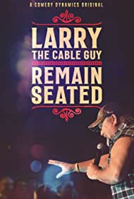 Larry the Cable Guy: Remain Seated