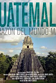 Guatemala: Heart of the Mayan World