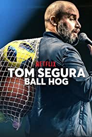 Tom Segura: Ball Hog