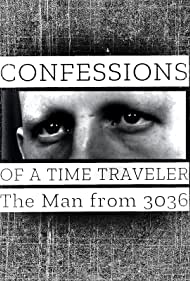 Confessions of a Time Traveler - The Man from 3036