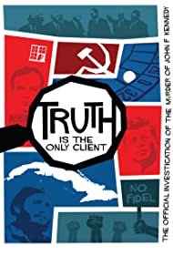 Truth is the Only Client: The Official Investigation of the Murder of John F. Kennedy