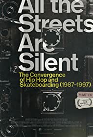 All the Streets Are Silent: The Convergence of Hip Hop and Skateboarding (1987-1997)