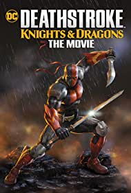 Deathstroke: Knights & Dragons - The Movie