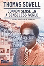 Thomas Sowell: Common Sense in a Senseless World, A Personal Exploration by Jason Riley