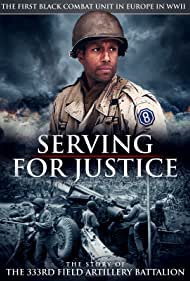 Serving for Justice: The Story of the 333rd Field Artillery Battalion