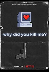 Why Did You Kill Me?