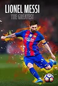 Lionel Messi: The Greatest