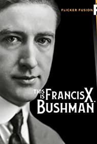 This Is Francis X. Bushman