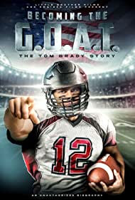 Becoming the G.O.A.T.: The Tom Brady Story