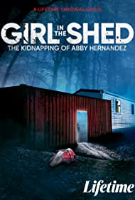 Girl in the Shed: The Kidnapping of Abby Hernandez