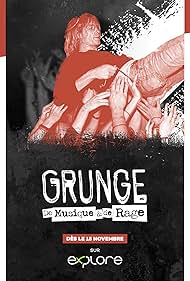 Grunge, a story of music and rage