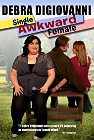 Debra Digiovanni: Single, Awkward, Female