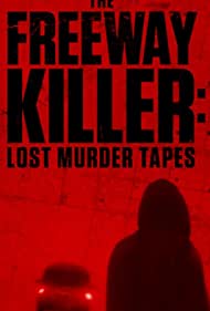 The Freeway Killer: Lost Murder Tapes