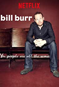 Bill Burr: You People Are All the Same.