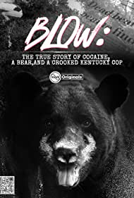 Blow: The True Story of Cocaine, a Bear, and a Crooked Kentucky Cop