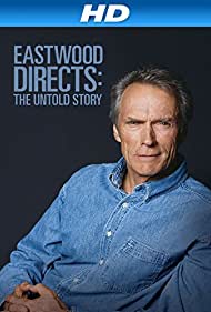 Eastwood Directs: The Untold Story