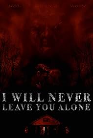 I Will Never Leave You Alone