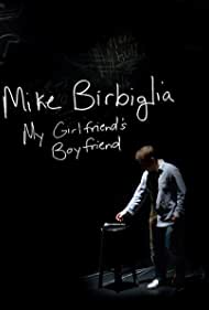 Mike Birbiglia: My Girlfriend's Boyfriend