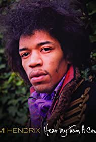 Jimi Hendrix: Hear My Train a Comin'