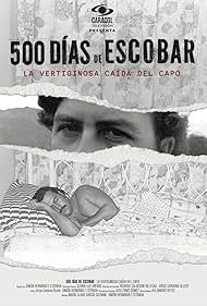 500 Días de Escobar: la vertiginosa caída del capo