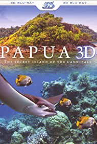 Papua 3D the Secret Island of the Cannibals