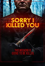 Sorry I Killed You