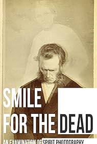 Smile for the Dead: An Examination of Spirit Photography