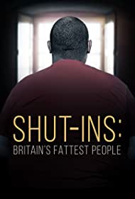 Shut-ins: Britain's Fattest People