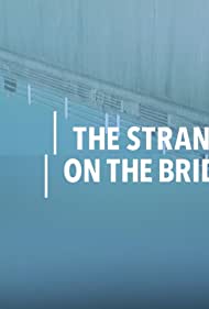 The Stranger on the Bridge