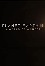 Planet Earth II: A World of Wonder