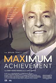 Maximum Achievement: The Brian Tracy Story