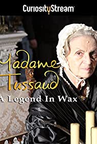 Madame Tussaud: A Legend in Wax