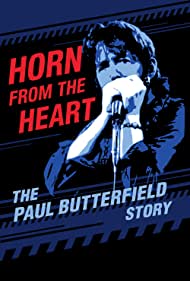 Horn from the Heart: The Paul Butterfield Story