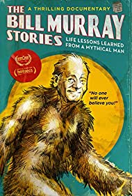 The Bill Murray Stories: Life Lessons Learned from a Mythical Man