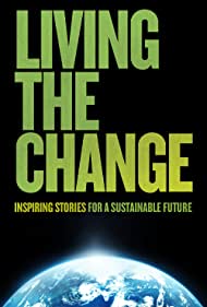 Living the Change: Inspiring Stories for a Sustainable Future