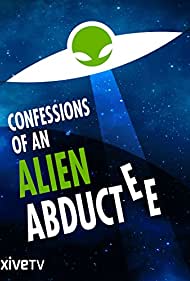 Confessions of an Alien Abductee