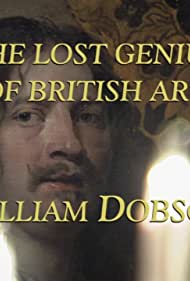 William Dobson: The Lost Genius of British Art