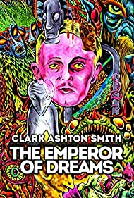 Clark Ashton Smith: The Emperor of Dreams