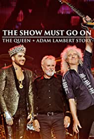 The Show Must Go On: The Queen + Adam Lambert Story